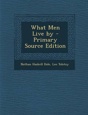 Book cover for What Men Live by - Primary Source Edition