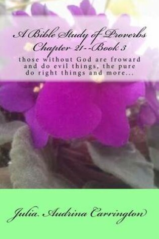 Cover of A Bible Study of Proverbs Chapter 21--Book 3