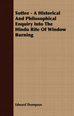 Book cover for Suttee - A Historical And Philosophical Enquiry Into The Hindu Rite Of Window Burning