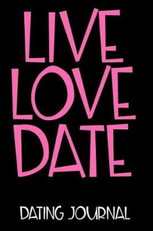 Cover of Live Love Date Dating Journal