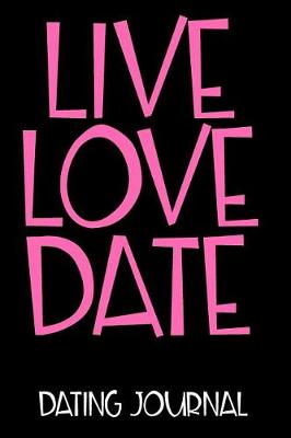 Book cover for Live Love Date Dating Journal