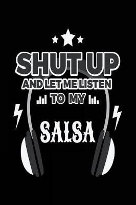 Book cover for Shut Up And Let Me Listen To My Salsa