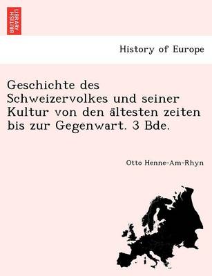 Book cover for Geschichte Des Schweizervolkes Und Seiner Kultur Von Den a Ltesten Zeiten Bis Zur Gegenwart. 3 Bde.