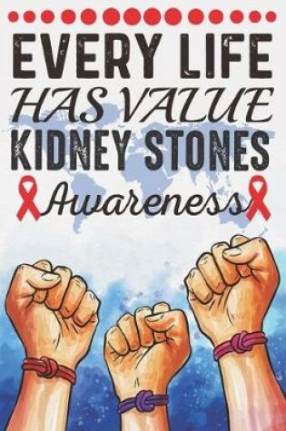 Cover of Every Life Has Value Kidney Stones Awareness