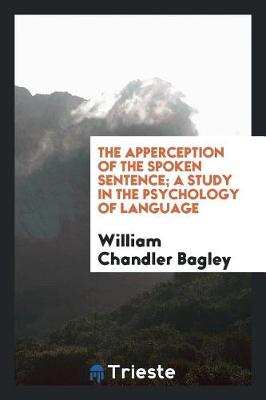 Book cover for The Apperction of the Spoken Setnence; A Study in the Psychology of Language