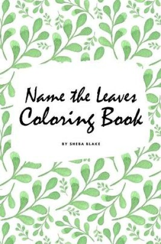 Cover of Name the Leaves Coloring Book for Children (6x9 Coloring Book / Activity Book)