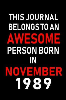 Book cover for This Journal belongs to an Awesome Person Born in November 1989