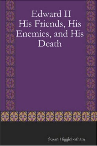 Cover of Edward II: His Friends, His Enemies, and His Death