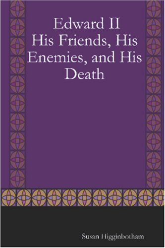 Book cover for Edward II: His Friends, His Enemies, and His Death
