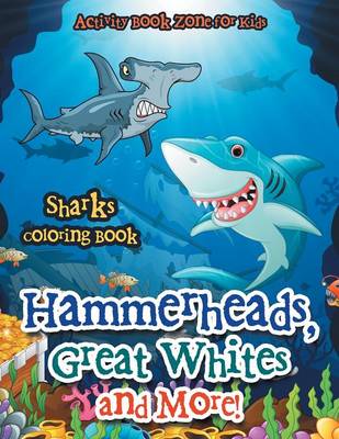 Book cover for Hammerheads, Great Whites and More! Sharks Coloring Book