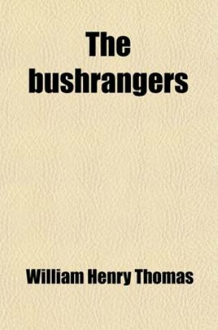 Cover of The Bushrangers; A Yankee's Adventures During His Second Visit to Australia