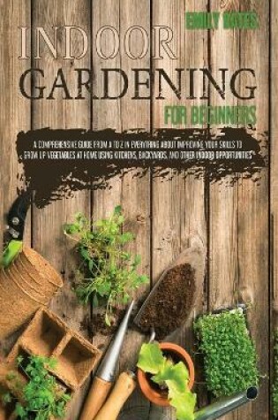 Cover of Indoor Gardening for Beginners