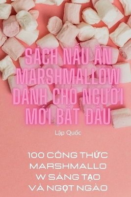 Book cover for Sách NẤu Ăn Marshmallow Dành Cho NgƯỜi MỚi BẮt ĐẦu