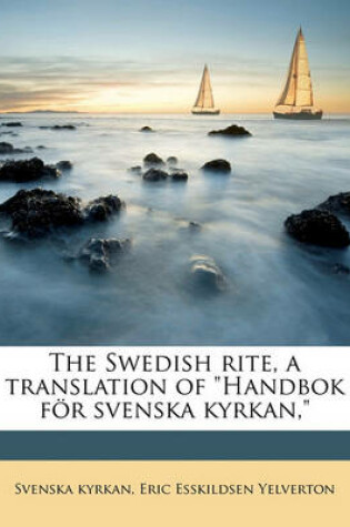 Cover of The Swedish Rite, a Translation of Handbok for Svenska Kyrkan,