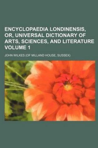 Cover of Encyclopaedia Londinensis, Or, Universal Dictionary of Arts, Sciences, and Literature Volume 1