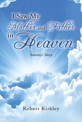 Cover of I Saw My Mother And Father In Heaven