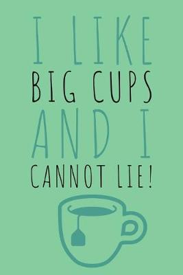 Book cover for I Like Big Cups And I Cannot Lie