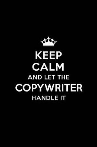 Cover of Keep Calm and Let the Copywriter Handle It