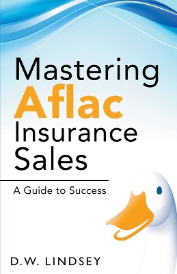 Cover of Mastering Aflac Insurance Sales - A Guide to Success