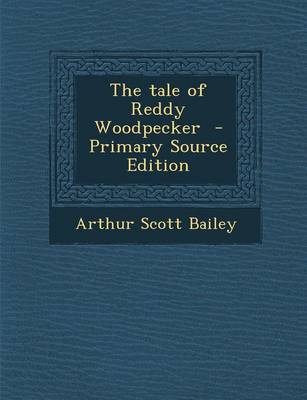 Book cover for The Tale of Reddy Woodpecker - Primary Source Edition