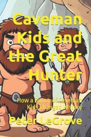 Cover of Caveman Kids and the Great Hunter