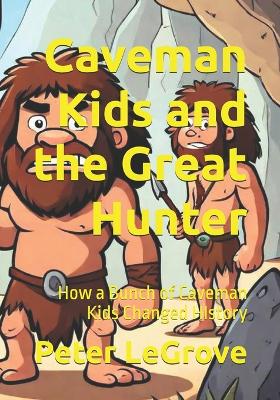 Cover of Caveman Kids and the Great Hunter