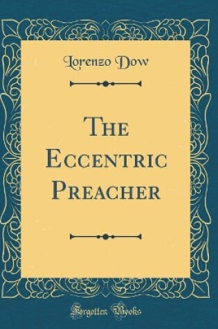 Cover of The Eccentric Preacher (Classic Reprint)