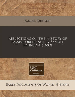 Book cover for Reflections on the History of Passive Obedience by Samuel Johnson. (1689)