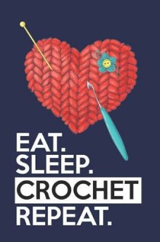 Cover of Eat Sleep Crochet Repeat