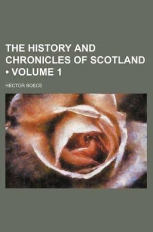 Cover of The History and Chronicles of Scotland (Volume 1)