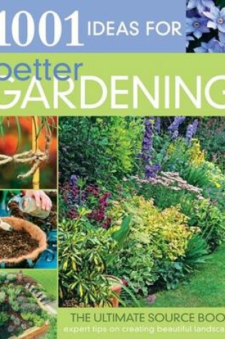 Cover of 1001 Ideas for Better Gardening