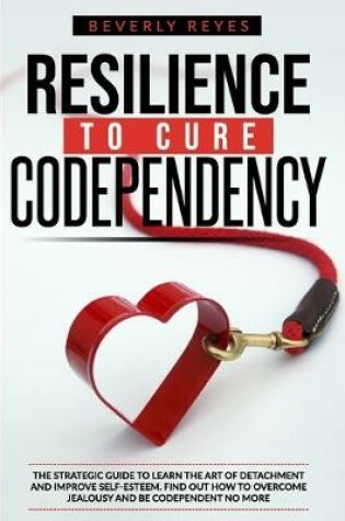 Cover of Resilience to Cure Codependency
