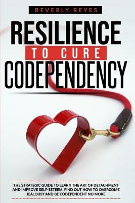 Book cover for Resilience to Cure Codependency