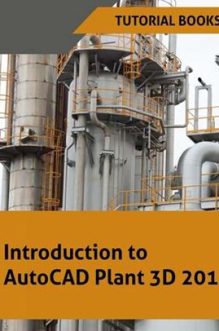 Cover of Introduction to AutoCAD Plant 3D 2017