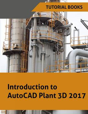 Book cover for Introduction to AutoCAD Plant 3D 2017