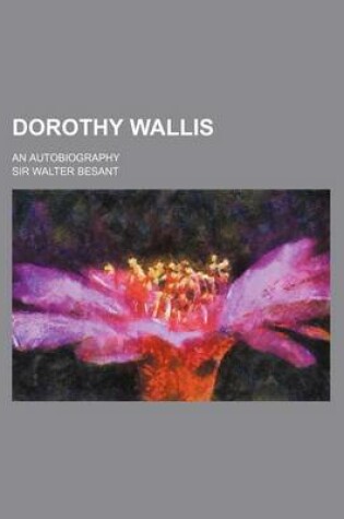 Cover of Dorothy Wallis; An Autobiography