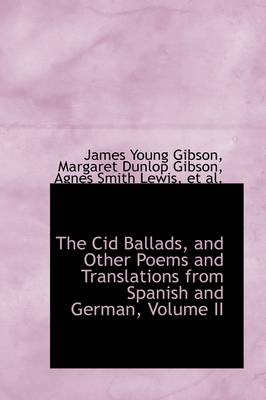 Book cover for The Cid Ballads, and Other Poems and Translations from Spanish and German, Volume II