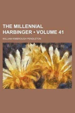 Cover of The Millennial Harbinger (Volume 41)