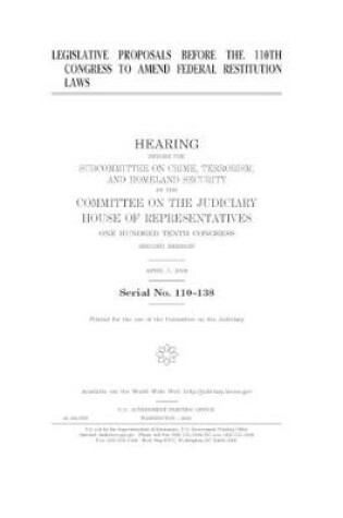 Cover of Legislative proposals before the 110th Congress to amend federal restitution laws