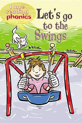 Cover of I Love Reading Phonics Level 2: Let's Go to the Swings