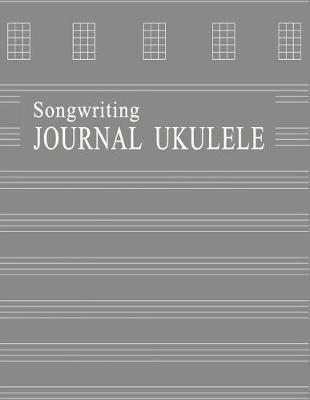 Book cover for Songwriting Journal Ukulele