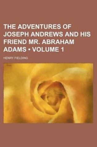 Cover of The Adventures of Joseph Andrews and His Friend Mr. Abraham Adams (Volume 1)