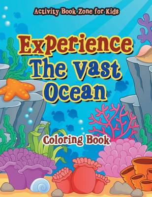 Book cover for Experience the Vast Ocean Coloring Book