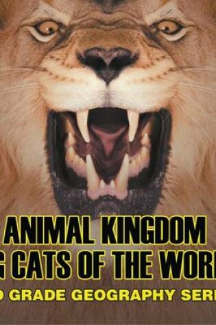 Cover of Animal Kingdom (Big Cats of the World): 2nd Grade Geography Series