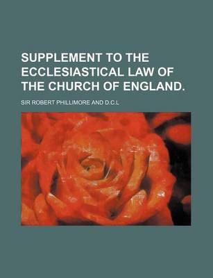 Book cover for Supplement to the Ecclesiastical Law of the Church of England.