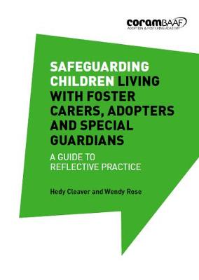 Book cover for Safeguarding Children Living with Foster Carers, Adopters and Special Guardians: A Guide to Reflective Practice