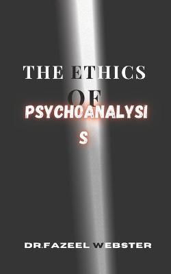 Book cover for The Ethics of Psychoanalysis