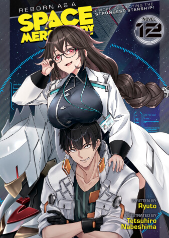 Cover of Reborn as a Space Mercenary: I Woke Up Piloting the Strongest Starship! (Light Novel) Vol. 12