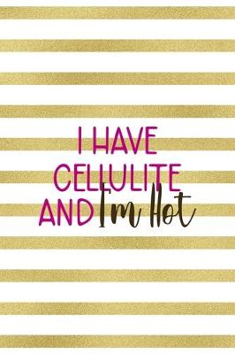 Book cover for I Have Cellulite And I'm Hot