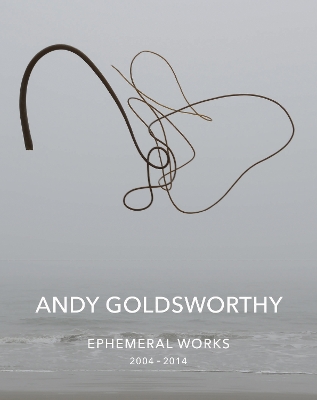 Book cover for Andy Goldsworthy: Ephemeral Works